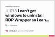 I cant get windows to uninstall RDP Wrapper so i can try to